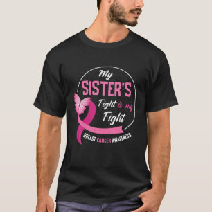 My Sisters Fight Is My Fight Warrior Breast Cancer T-Shirt