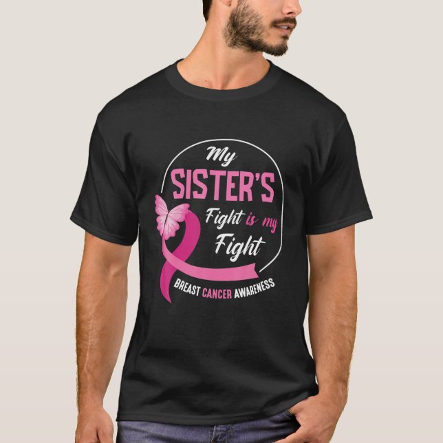 My Sisters Fight Is My Fight Warrior Breast Cancer T-Shirt (Front)