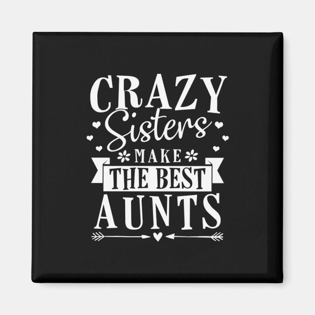 My Sisters Make The Best Aunts Magnet (Front)