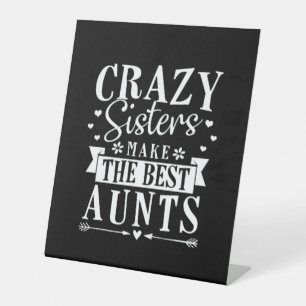 My Sisters Make The Best Aunts Pedestal Sign