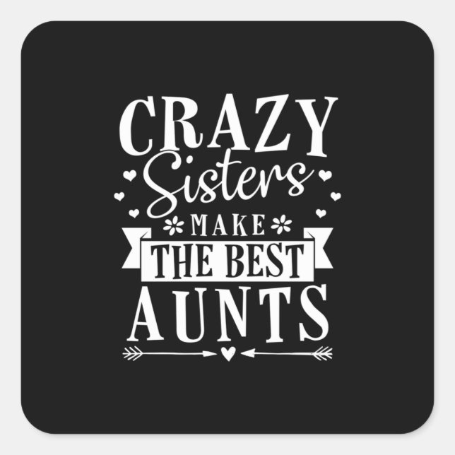 My Sisters Make The Best Aunts Square Sticker (Front)