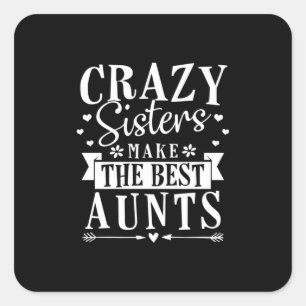 My Sisters Make The Best Aunts Square Sticker