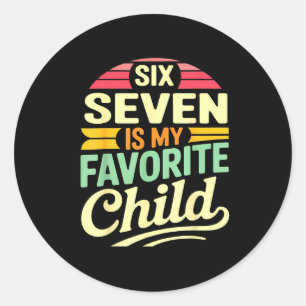 My Six Seven Is My Favorite Child – Retro Funny Fa Classic Round Sticker