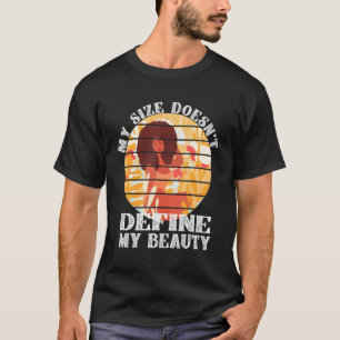 My Size Doesn't Define My Beauty Afro Diva Mela T-Shirt