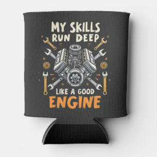 My Skills Run Deep Like a Good Engine Mechanic Can Cooler