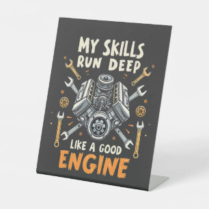 My Skills Run Deep Like a Good Engine Mechanic Pedestal Sign
