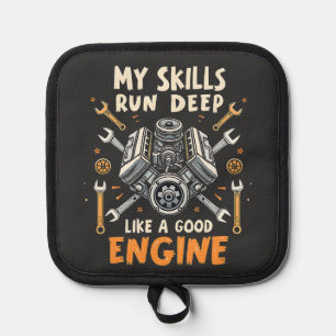 My Skills Run Deep Like a Good Engine Mechanic Pot Holder