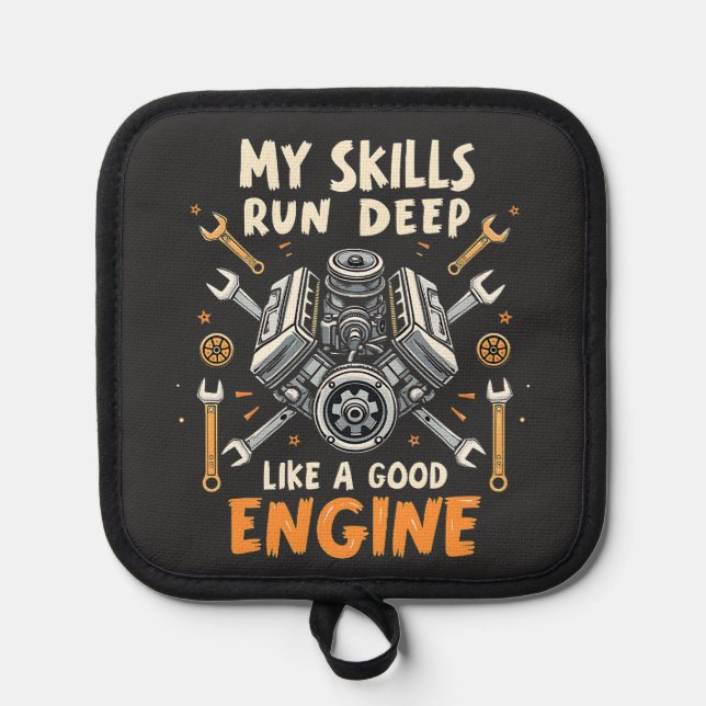 My Skills Run Deep Like a Good Engine Mechanic  Pot Holder (Front)