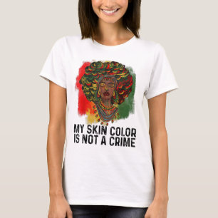 My Skin Colour Is Not A Crime African Women Black T-Shirt