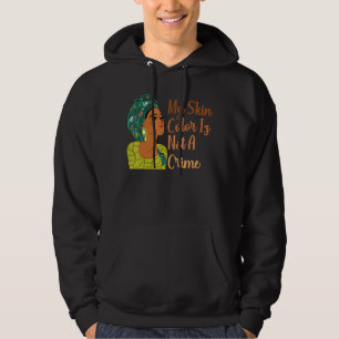 My Skin Colour Is Not A Crime Black History Month Hoodie