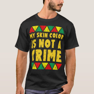 my skin colour is not a crime T-Shirt