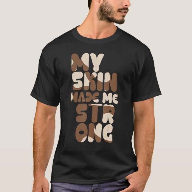 MY SKIN MADE ME STRONG deep skin Vitiligo Awarenes T-Shirt (Front)