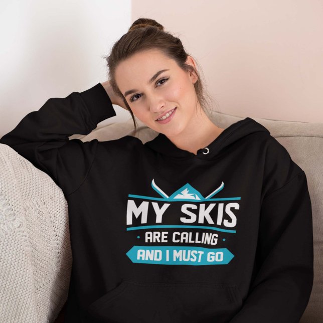 My Skis Are Calling And I Must Go Hoodie (skiing women's hoodie)