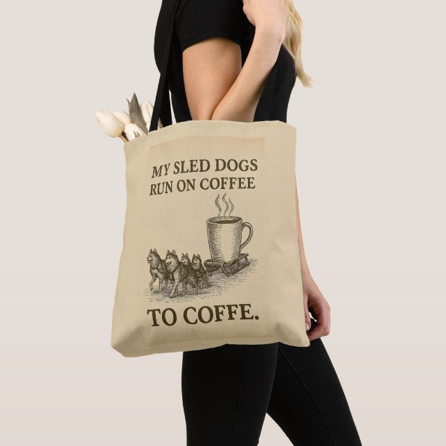 "My Sled Dogs Run on Coffee" Funny Winter Tote Bag (Close Up)