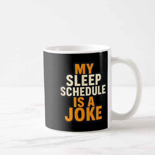 My Sleep Schedule Is A Joke Funny Quotes  Coffee Mug (Right)