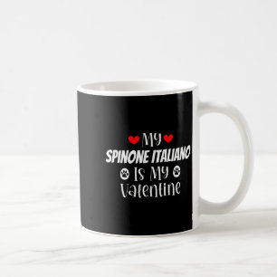 My Snone Italiano Is My Valentine Cute Valentine  Coffee Mug