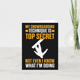 My Snowboarding Technique Is Top Secret Funny Snow Card