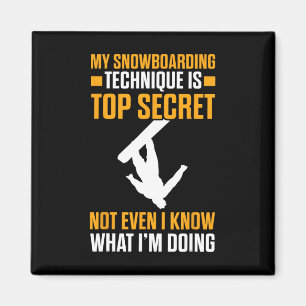 My Snowboarding Technique Is Top Secret Funny Snow Magnet