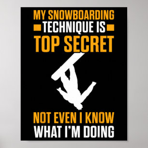 My Snowboarding Technique Is Top Secret Funny Snow Poster