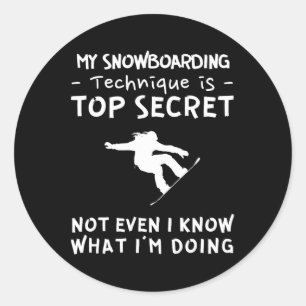 My Snowboarding Technique Is Top Secret Not Even I Classic Round Sticker