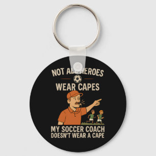 My Soccer Coach Doesn’t Wear A Cape Coach Novelty Key Ring