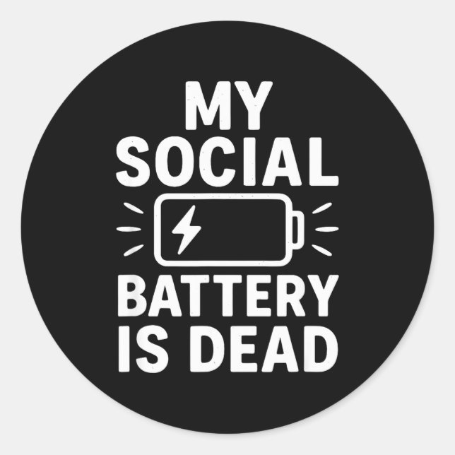 My Social Battery Is Dead Funny Introvert Quote  Classic Round Sticker (Front)