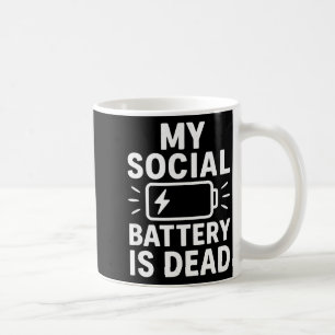 My Social Battery Is Dead Funny Introvert Quote  Coffee Mug