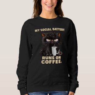 My Social Battery Runs on Coffee Funny Cat Sweatsh Sweatshirt