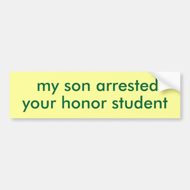my son arrested your honour student bumper sticker (Front)