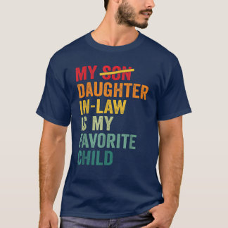 My Son Daughter in Law is My Favourite Child T-Shirt