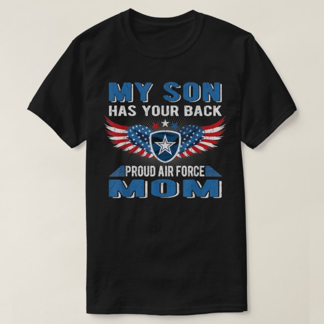 My Son Has Your Back Proud Air Force Mum Military  T-Shirt (Design Front)