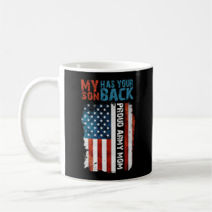 My Son Has Your Back Proud Army Mum Coffee Mug