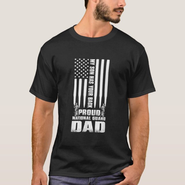 My Son Has Your Back Proud National Guard Dad Army T-Shirt (Front)