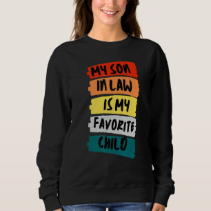 My Son In Law Is My Favorite Child_3 Sweatshirt