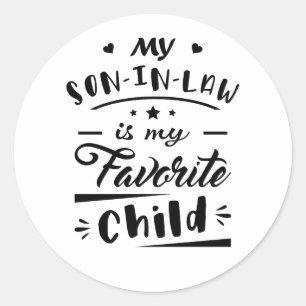 My son in law is my favorite child classic round sticker