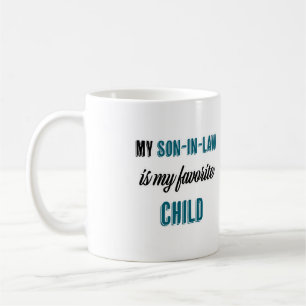 My Son-in-law is My Favorite Child Coffee Mug