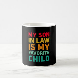 My Son In Law Is My Favorite Child - Family Humor Coffee Mug