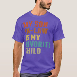 My Son In Law Is My Favorite Child Family Humor fu T-Shirt