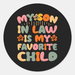 My Son In Law Is My Favorite Child Father'S Day Mo Classic Round Sticker