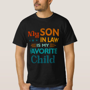 My Son In Law Is My Favorite Child Funny Family Hu T-Shirt