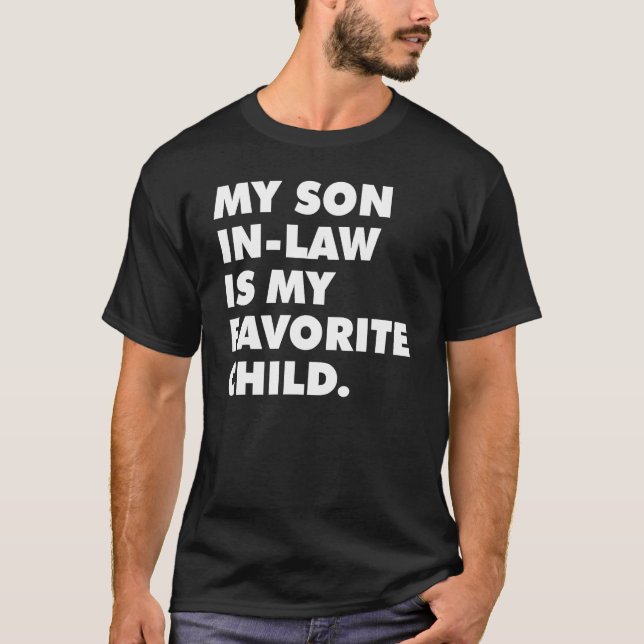 My Son In Law Is My Favorite Child Funny Family Hu T-Shirt (Front)