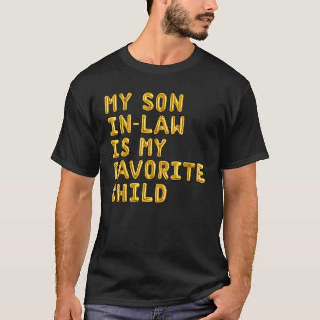 My Son In Law Is My Favorite Child Funny Family Pa T-Shirt (Front)