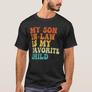 My Son In Law Is My Favorite Child Funny Family T-Shirt