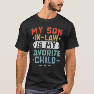 MY SON IN LAW Is My Favorite Child Funny Family T-Shirt