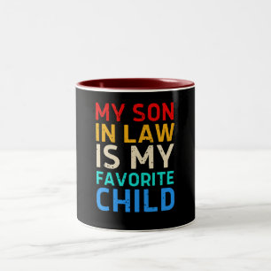 my son in law is my favorite child - Funny Family Two-Tone Coffee Mug