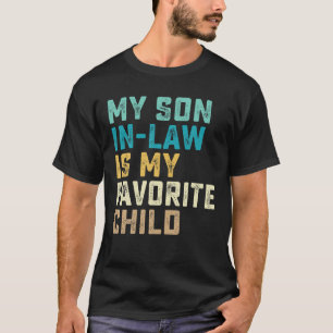 My Son In Law Is My Favorite Child Funny Humor Wed T-Shirt