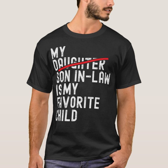 My Son In Law Is My Favorite Child Funny Mother In T-Shirt (Front)