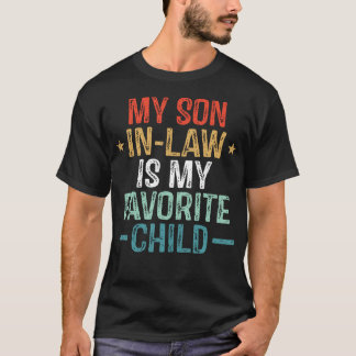 My Son In Law Is My Favorite Child Funny Quote Fam T-Shirt