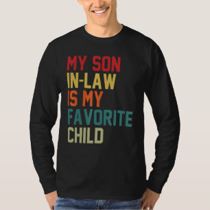 My Son In Law Is My Favorite Child Humor Mom Dad F T-Shirt