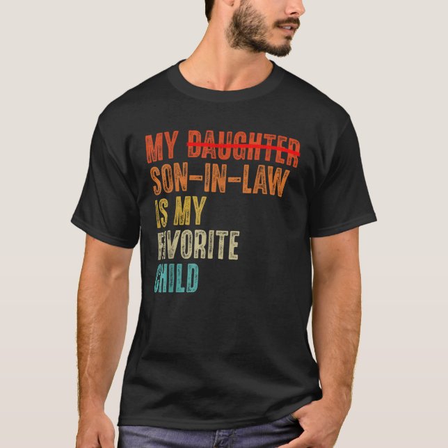 My Son In Law Is My Favorite Child Humor Replaced  T-Shirt (Front)